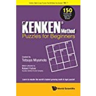 Kenken Method - Puzzles For Beginners, The: 150 Puzzles And Solutions To Make You Smarter