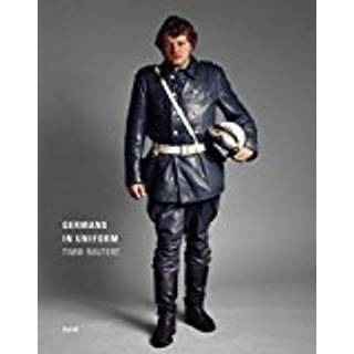 Timm Rautert: Germans in Uniform