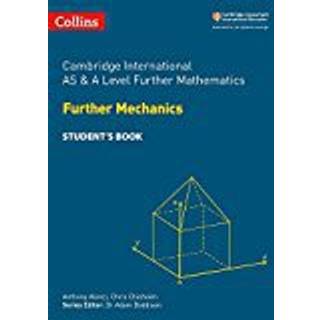 Cambridge International AS & A Level Further Mathematics Further Mechanics Student’s Book