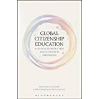Global Citizenship Education: A Critical Introduction to Key Concepts and Debates