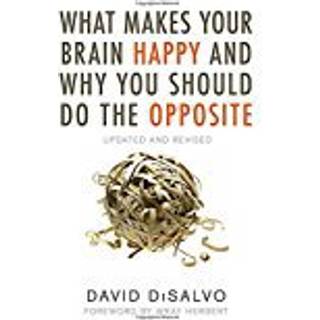 What Makes Your Brain Happy and Why You Should Do the Opposite