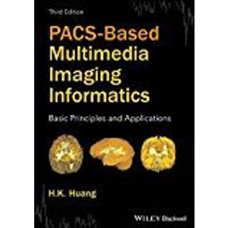 PACS-Based Multimedia Imaging Informatics, Edition 3 (Physical)