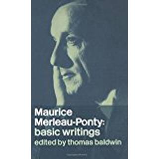 Maurice Merleau-Ponty: Basic Writings