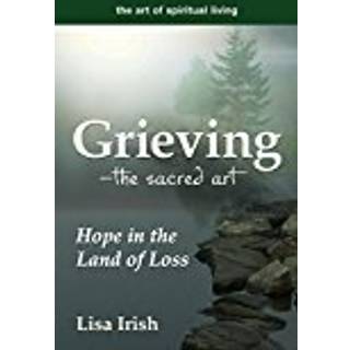 Grieving—The Sacred Art