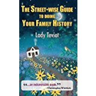 The Street-wise Guide To Doing Your Family History