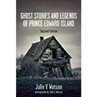 Ghost Stories and Legends of Prince Edward Island