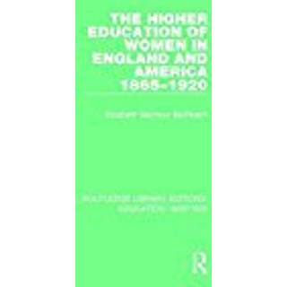 The Higher Education of Women in England and America, 1865-1920