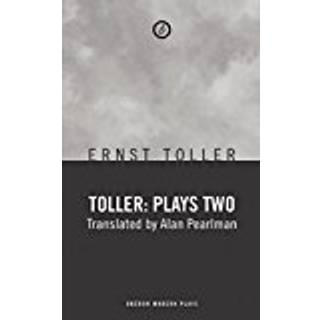 Toller: Plays Two (4, 2019) | Ernst Toller