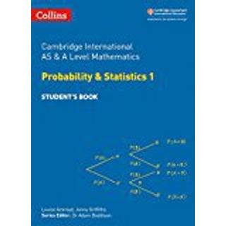 Cambridge International AS & A Level Mathematics Probability and Statistics 1 Student’s Book