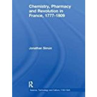 Chemistry, Pharmacy and Revolution in France, 1777-1809
