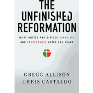 The Unfinished Reformation