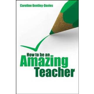 How to be an Amazing Teacher