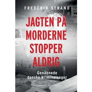 Jagten på morderne stopper aldrig - Genåbnede danske kriminalsager