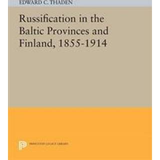Russification in the Baltic Provinces and Finland, 1855-1914