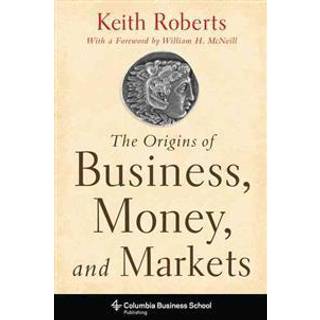 The Origins of Business, Money, and Markets