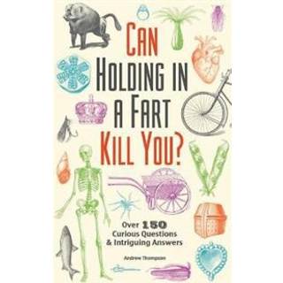 Can Holding In A Fart Kill You?