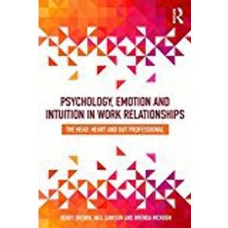 Psychology, Emotion and Intuition in Work Relationships