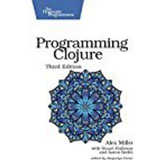 Programming Clojure : Pragmatic Programmers (4, 2018) | Alex Miller
