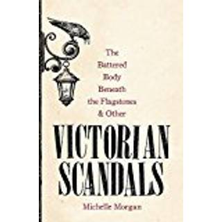 The Battered Body Beneath the Flagstones, and Other Victorian Scandals