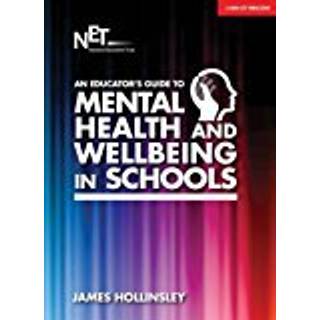 An Educator's Guide to Mental Health and Wellbeing in Schools