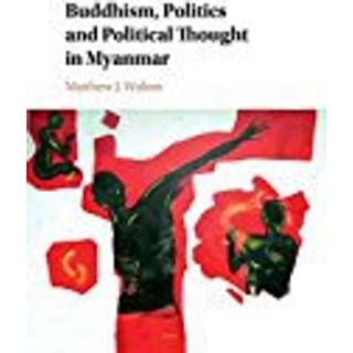 Buddhism, Politics and Political Thought in Myanmar