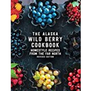 The Alaska Wild Berry Cookbook