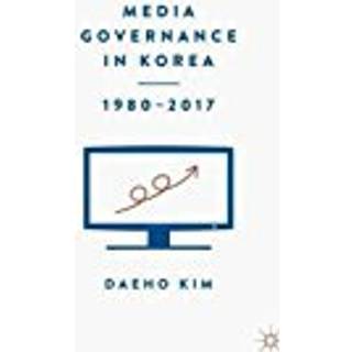 Media Governance in Korea 1980–2017