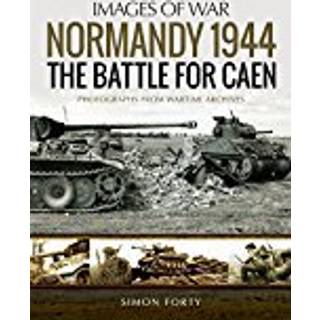 Normandy 1944: The Battle for Caen