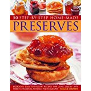 50 Step by Step Homemade Preserves