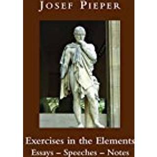 Exercises in the Elements – Essays, Speeches, Notes