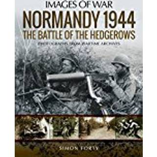 Normandy 1944: The Battle of the Hedgerows