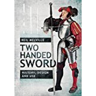 Two Handed Sword History, Design and Use