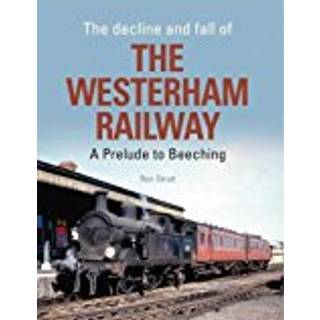 The Decline And Fall Of The Westerham Railway