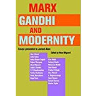 Marx, Gandhi and Modernity – Essays Presented to Javeed Alam