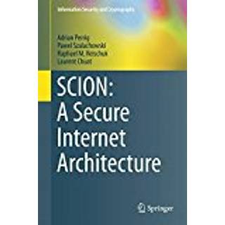 SCION: A Secure Internet Architecture