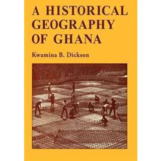 A Historical Geography of Ghana