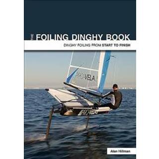The Foiling Dinghy Book - Dinghy Foiling from Start to Finish