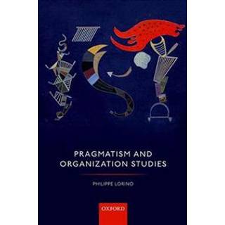 Pragmatism and Organization Studies