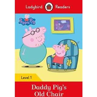 Ladybird Readers Level 1 - Peppa Pig - Daddy Pig's Old Chair (ELT Graded Reader)