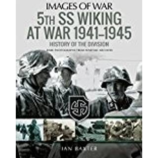5th SS Division Wiking at War 1941-1945: History of the Division