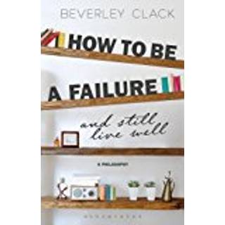 How to be a Failure and Still Live Well