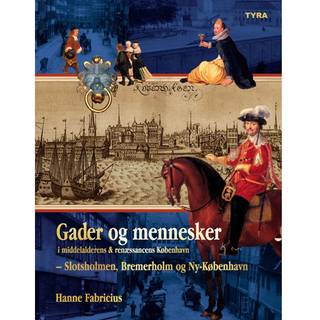 Gader og mennesker i middelalderens og renæssancens København – Slotsholmen, Bremerholm og Ny-København.