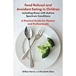 Food Refusal and Avoidant Eating in Children, including those with Autism Spectrum Conditions