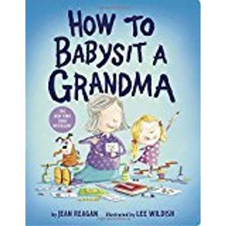 How to Babysit a Grandma