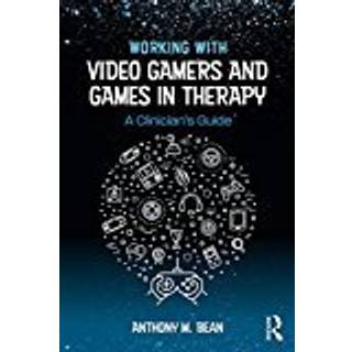 Working with Video Gamers and Games in Therapy