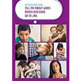 Tell Me about When Moms and Dads Go to Jail