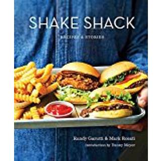 Shake Shack: Recipes and Stories