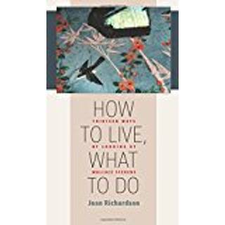 How to Live, What to Do