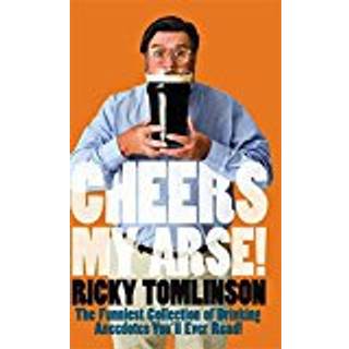 Cheers My Arse!