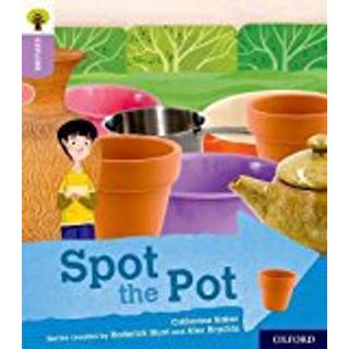 Oxford Reading Tree Explore with Biff, Chip and Kipper: Oxford Level 1+: Spot the Pot
